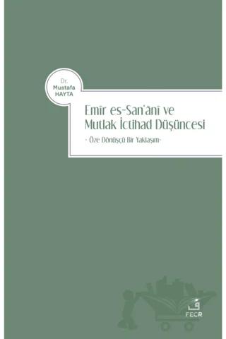 Emir es-San‘ani ve Mutlak İctihad Düşüncesi