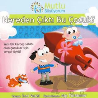 Mutlu Büyüyorum - Nereden Çıktı Bu Çocuk?