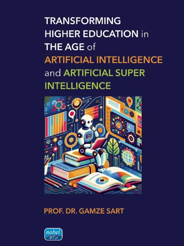 Transforming Higher Education in the Age of Artificial Intelligence and Artificial Super Intelligence