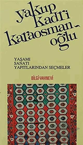 Yakup Kadri Karaosmanoğlu Yaşamı, Sanatı, Yapıtlarından Seçmeler