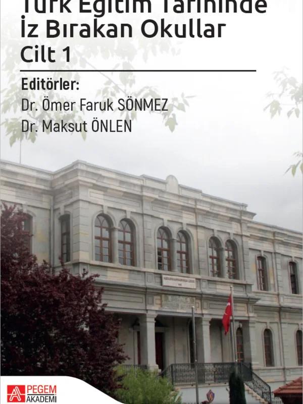 Türk Eğitim Tarihinde İz Bırakan Okullar Cilt 1
