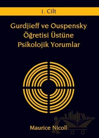 Gurdjieff ve Ouspensky Öğretisi Üstüne Psikolojik Yorumlar 1. Cilt