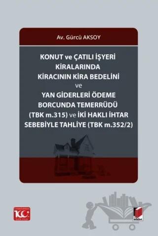 Konut ve Çatılı İşyeri Kiralarında Kiracının Kira Bedelini ve Yan Giderleri Ödeme Borcunda Temerrüdü (TBK m.315) ve İki Haklı İhtar Sebebiyle Tahliye (TBK m.352/2)