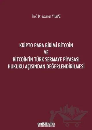 Kripto Para Birimi Bitcoin ve Bitcoin'in Türk Sermaye Piyasası Hukuku Açısından Değerlendirilmesi