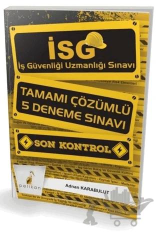 İSG İş Güvenliği Uzmanlığı Sınavı Son Kontrol Tamamı Çözümlü 5 Deneme Sınavı