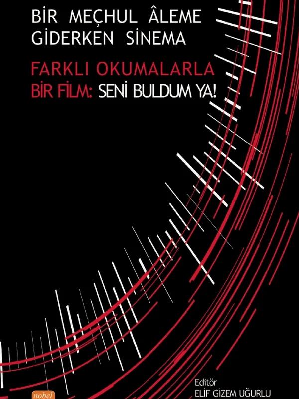 BİR MEÇHUL ÂLEME GİDERKEN SİNEMA - Farklı Okumalarla Bir Film: Seni Buldum Ya!