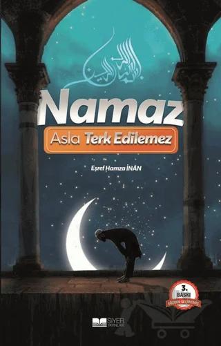 Namaz Asla Terk Edilemez