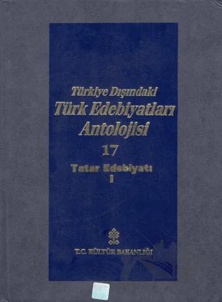 Başlangıcından Günümüze Kadar Türkiye Dışındaki Türk Edebiyatı Antolojisi (Nesir - Nazım) Cilt: 17 - Tatar Edebiyatı 1. Cilt