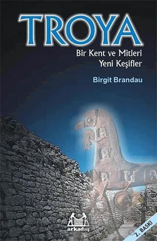 Troya: Bir Kent ve Mitleri Yeni Keşifler
