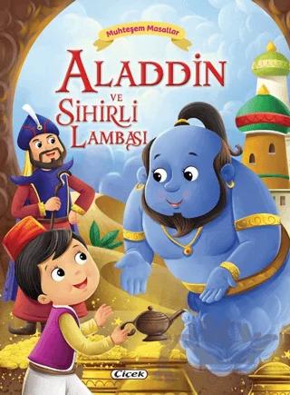 Muhteşem Masallar – Aladdin ve Sihirli Lambası – Kolektif – Çiçek Yayıncılık kitap kapağı