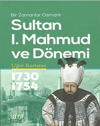 Sultan 1. Mahmud ve Dönemi 1730-1754