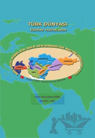 Türk Dünyası Üzerine Yazdıklarım