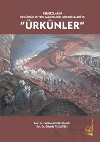 Kırgızların Özgürlük Eşitlik Bağımsızlık Mücadeleleri ve Ürkünler