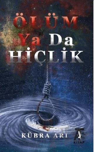 Ölüm Ya Da Hiçlik – Kübra Arı – Kitap At Yayınları kitap kapağı