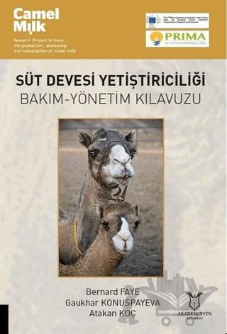 Süt Devesi Yetiştiriciliği – Atakan Koç, Bernard Faye, Gaukhar Konuspayeva – Akademisyen Kitabevi kitap kapağı