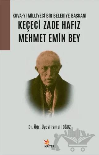 Kuva-yı Milliyeci Bir Belediye Başkanı: Keçeci Zade Hafız Mehmet Emin Bey