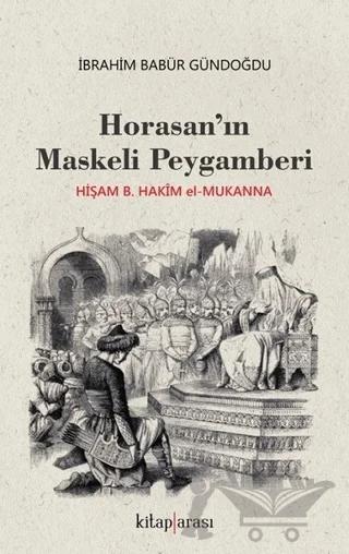 Horasan’ın Maskeli Peygamberi – İbrahim Babür Gündoğdu – Kitap Arası kitap kapağı