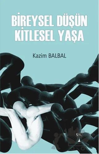 Bireysel Düşün Kitlesel Yaşa