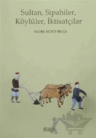 Sultan, Sipahiler, Köylüler, İktisatçılar