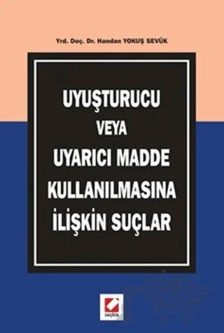 Uyuşturucu veya Uyarıcı Madde Kullanılmasına İlişkin Suçlar