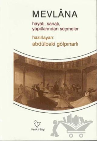 Mevlana Hayatı, Sanatı, Yapıtlarından Seçmeler
