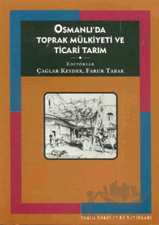 Osmanlı’da Toprak Mülkiyeti ve Ticari Tarım