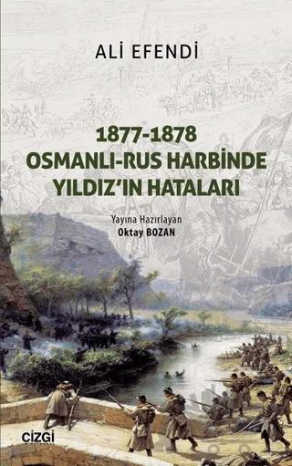 1877-1878 Osmanlı - Rus Harbinde Yıldız'ın Hataları