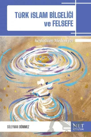 Türk-İslam Bilgeliği ve Felsefe & Keşfedilen Medeniyet
