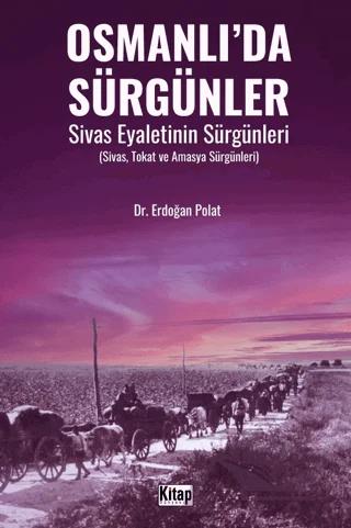 Osmanlı’da Sürgünler Sivas Eyaletinin Sürgünleri – Erdoğan Polat – Kitap Dünyası Yayınları kitap kapağı