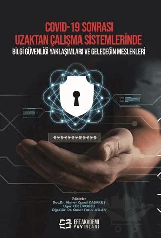 COVID-19 Sonrası Uzaktan Çalışma Sistemlerinde Bilgi Güvenliği Yaklaşımları ve Geleceğin Meslekleri