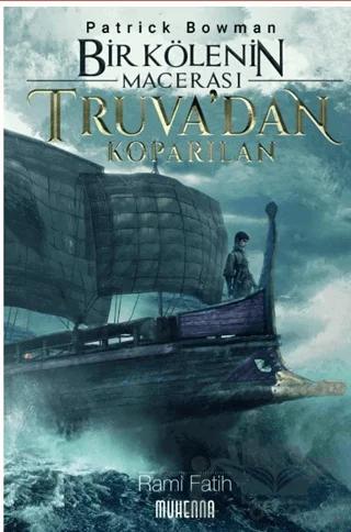 Bir Kölenin Macerası 1: Truva’dan Koparılan