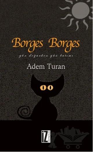 Borges Borges – Adem Turan – İz Yayıncılık kitap kapağı