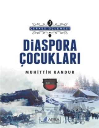 Diaspora Çocukları - Çerkes Üçlemesi 3