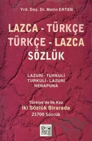 Lazca - Türkçe Türkçe - Lazca Sözlük Türkiye’de İlk Kez İki Sözlük Birarada 25700 Sözcük