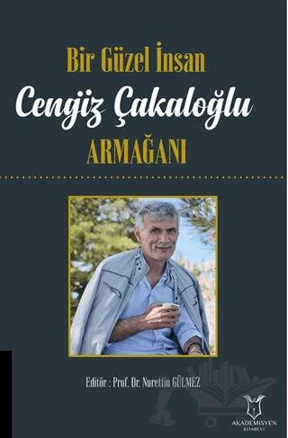 Bir Güzel İnsan Cengiz Çakaloğlu Armağanı