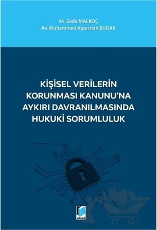 Kişisel Verilerin Korunması Kanunu'na Aykırı Davranılmasında Hukuki Sorumluluk