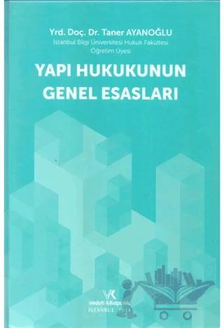 Yapı Hukukunun Genel Esasları – Taner Ayanoğlu – Vedat Kitapçılık kitap kapağı