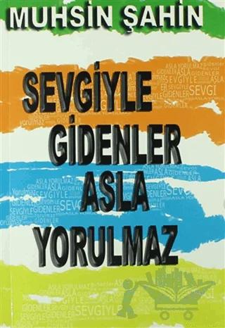 Sevgiyle Gidenler Asla Yorulmaz