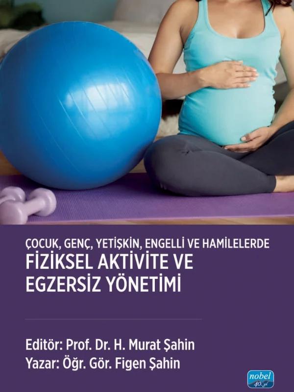Çocuk, Genç, Yetişkin, Engelli ve Hamilelerde FİZİKSEL AKTİVİTE VE EGZERSİZ YÖNETİMİ