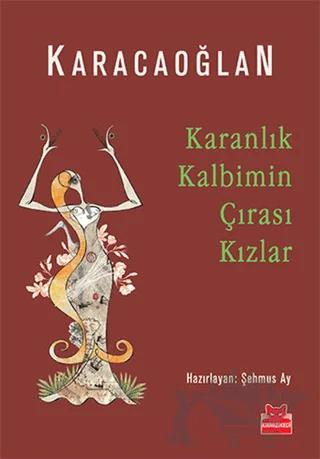 Karanlık Kalbimin Çırası Kızlar