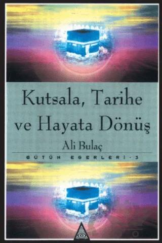 Kutsala, Tarihe ve Hayata Dönüş Bütün Eserleri 3