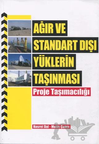 Ağır ve Standart Dışı Yüklerin Taşınması - Proje Taşımacılığı
