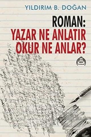 Roman : Yazar Ne Anlatır Okur Ne Anlar?