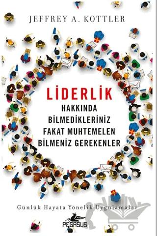 Liderlik Hakkında Bilmedikleriniz Fakat Muhtemelen Bilmeniz Gerekenler