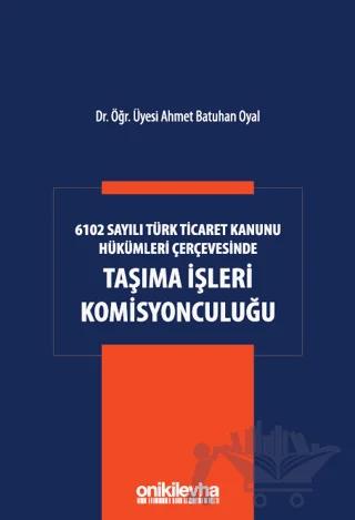 6102 Sayılı Türk Ticaret Kanunu Hükümleri Çerçevesinde Taşıma İşleri Komisyonculuğu