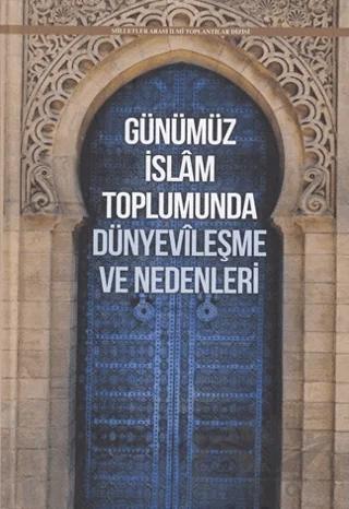 Günümüz İslam Toplumunda Dünyevileşme ve Nedenleri