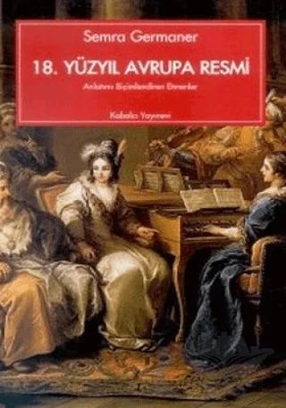18. Yüzyıl Avrupa Resmi Anlatımı Biçimlendiren Etmenler