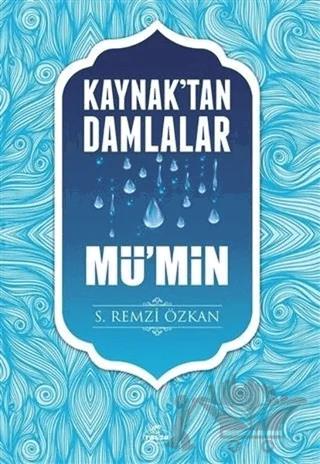 Kaynak'tan Damlalar Mü’min