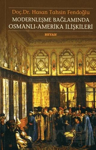 Modernleşme Bağlamında Osmanlı-Amerika İlişkileri 1786 - 1929