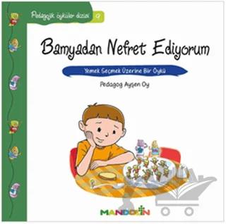 Pedagojik Öyküler: 9 - Bamyadan Nefret Ediyorum